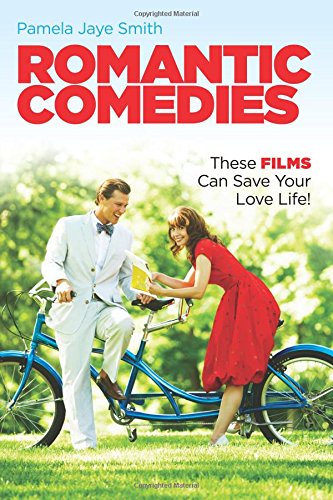 Romantic Comedies: These Films Can Save Your Love Life! (Smith)の表紙