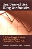 cover of Lies, Damned Lies, and Drug War Statistics: A Critical Analysis of Claims Made by the Office of Nati