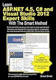 Learn ASP.NET 4.5, C# and Visual Studio 2012 Expert Skills with The Smart Method: Courseware tutorial for self-instruction to expert level