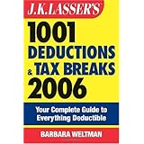 J.K. Lasser's 1001 Deductions and Tax Breaks 2006: The Complete Guide to Everything Deductible