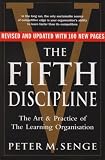 The Fifth Discipline: The Art & Practice of The Learning Organization
