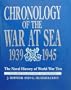 Chronology of the War at Sea 1939 -1945: The Naval History of World War Two (Naval history of WWII)