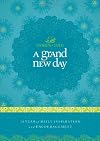 A Grand New Day: A Full Year of Daily Inspiration and Encouragement (Women of Faith (Thomas Nelson))
