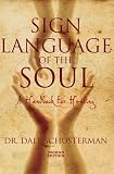 Sign Language of the Soul: A Handbook for Healing