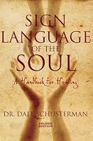 Sign Language of the Soul: A Handbook for Healing