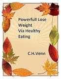 Powerful lose weight via healthy eating: how to diet to lose weight,losing weight fast tips,healthy weight tips,good way to lose weight,health weight loss tips,drop weight fast