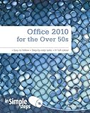 Office 2010 for the over 50s in simple steps