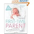 First-Time Parent: The honest guide to coping brilliantly and staying sane in your baby's first year'