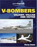 V-Bombers: Valiant, Vulcan and Victor