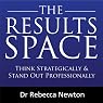 The Results Space: Think Strategically & Stand Out Professionally
