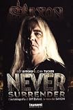 Never surrender. Lautobiografia di Biff Byford, la voce dei Saxon