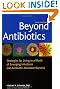 Beyond Antibiotics: Strategies for Living in a World of Emerging Infections and Antibiotic-Resistant Bacteria