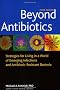 Beyond Antibiotics: Strategies for Living in a World of Emerging Infections and Antibiotic-resistant Bacteria