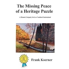 The Missing Peace of a Heritage Puzzle: A Memoir Uniquely Set in a Vanished Sudetenland