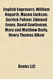 Produkt-Bild: English Engravers: William Hogarth, Mason Jackson, Garrick Palmer, Edmund Evans, David Gentleman, Mary and Matthew Darly, Henry Thomas Al