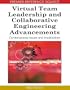 Virtual Team Leadership and Collaborative Engineering Advancements: Contemporary Issues and Implications (Advances in E-Collaboration) (Premier Reference Source)
