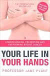 Your Life In Your Hands: Understanding, Preventing, and Overcoming Breast Cancer
