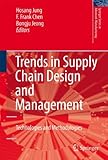 Trends in Supply Chain Design and Management: Technologies and Methodologies (Springer Series in Advanced Manufacturing)