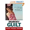 Mommy Guilt: Learn to Worry Less, Focus on What Matters Most, and Raise Happier Kids