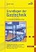 Grundlagen der Gastechnik: Gasbeschaffung - Gasverteilung - Gasverwendung