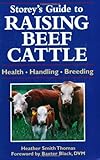 Storey's Guide to Raising Beef Cattle: Health/Handling/Breeding