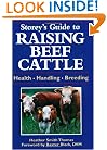 Storey's Guide to Raising Beef Cattle: Health/Handling/Breeding