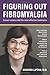 Figuring out Fibromyalgia: Current science and the most effective treatments (Volume 1)