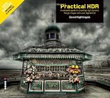 Practical HDR: The Complete Guide to Creating High Dynamic Range Images with your Digital SLR