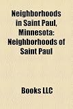 Neighborhoods in Saint Paul, Minnesota: Neighborhoods of Saint Paul, Swede Hollow, Dayton's Bluff, Frogtown, Highland Park, Saint Paul - 