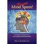 Banish Mind Spam! Four Steps For Deprogramming Self-Limiting and Self-Sabotaging Beliefs