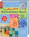 Das ultimative Keilrahmen-Buch: Große Motivauswahl. Kreative Techniken. Genaue Anleitungen