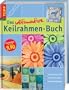 Das ultimative Keilrahmen-Buch: Gro�e Motivauswahl. Kreative Techniken. Genaue Anleitungen