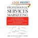Professional Services Marketing: How the Best Firms Build Premier Brands, Thriving Lead Generation Engines, and Cultures of Business Development Success
