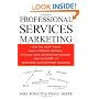 Professional Services Marketing: How the Best Firms Build Premier Brands, Thriving Lead Generation Engines, and Cultures of Business Development Success