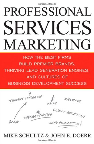 professional services marketing how the best firms build premier brands thriving lead generation engines and