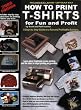 How to Print T-Shirts for Fun and Profit