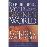 Rebuilding Your Broken World ~ Gordon MacDonald