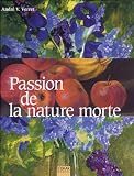 Passion de la nature morte Passion de la nature morte