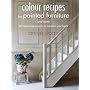 Colour Recipes for Painted Furniture and More by Annie Sloan