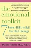 The Emotional Toolkit: Seven Power-Skills to Nail Your Bad Feelings
