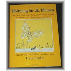 Hoffnung f�r die Blumen. Die Geschichte einer Raupe, die beinahe vergass, dass sie ein Schmetterling werden kann