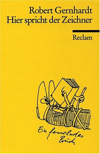 Reclam, Philipp, jun. GmbH, Verlag Hier spricht der Zeichner: Bildwitze, Cartoons, Comics, Bildergeschichten, Bildgedichte, Photogedichte