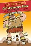 Bob Hartman's Old Testament tales : the unauthorized version