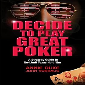 Decide to Play Great Poker: A Strategy Guide to No-limit Texas Hold Em (Unabridged)