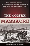 The Colfax Massacre: The Untold Story of Black Power, White Terror and the Death of Reconstruction