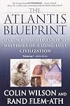 The Atlantis Blueprint: Unlocking the Ancient Mysteries of a Long-Lost Civilization