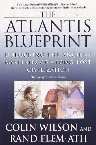 the atlantis blueprint unlocking the ancient mysteries of a long lost civilization