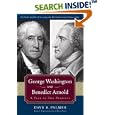 George Washington and Benedict Arnold: A Tale of Two Patriots