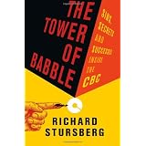 Tower of Babble, The: Sins, Secrets and Successes Inside the CBCby Richard Stursberg