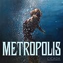 Cicada - Metropolis